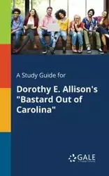 A Study Guide for Dorothy E. Allison's "Bastard Out of Carolina" - Gale Cengage Learning