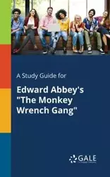 A Study Guide for Edward Abbey's "The Monkey Wrench Gang" - Gale Cengage Learning