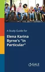 A Study Guide for Elena Karina Byrne's "In Particular" - Gale Cengage Learning