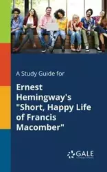 A Study Guide for Ernest Hemingway's "Short, Happy Life of Francis Macomber" - Gale Cengage Learning