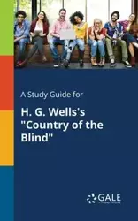 A Study Guide for H. G. Wells's "Country of the Blind" - Gale Cengage Learning