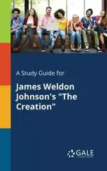 A Study Guide for James Weldon Johnson's "The Creation" - Gale Cengage Learning