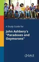 A Study Guide for John Ashbery's "Paradoxes and Oxymorons" - Gale Cengage Learning