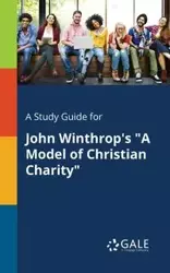 A Study Guide for John Winthrop's "A Model of Christian Charity" - Gale Cengage Learning