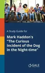 A Study Guide for Mark Haddon's "The Curious Incident of the Dog in the Night-time" - Gale Cengage Learning