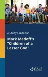 A Study Guide for Mark Medoff's "Children of a Lesser God" - Gale Cengage Learning