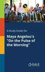 A Study Guide for Maya Angelou's "On the Pulse of the Morning" - Gale Cengage