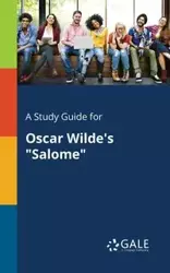 A Study Guide for Oscar Wilde's "Salome" - Gale Cengage Learning