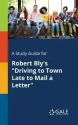 A Study Guide for Robert Bly's "Driving to Town Late to Mail a Letter" - Gale Cengage