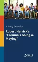 A Study Guide for Robert Herrick's "Corinna's Going A-Maying" - Gale Cengage Learning