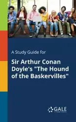 A Study Guide for Sir Arthur Conan Doyle's "The Hound of the Baskervilles" - Gale Cengage Learning