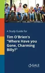 A Study Guide for Tim O'Brien's "Where Have You Gone, Charming Billy?" - Gale Cengage Learning