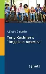 A Study Guide for Tony Kushner's "Angels in America" - Gale Cengage Learning