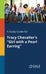 A Study Guide for Tracy Chevalier's "Girl With a Pearl Earring" - Gale Cengage