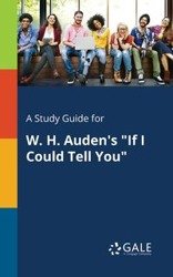 A Study Guide for W. H. Auden's "If I Could Tell You" - Gale Cengage Learning