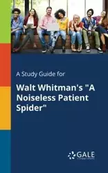 A Study Guide for Walt Whitman's "A Noiseless Patient Spider" - Gale Cengage