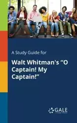 A Study Guide for Walt Whitman's "O Captain! My Captain!" - Gale Cengage Learning