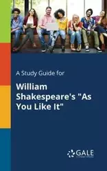 A Study Guide for William Shakespeare's "As You Like It" - Gale Cengage Learning