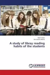 A Study of Libray Reading Habits of the Students - Yadav Badri