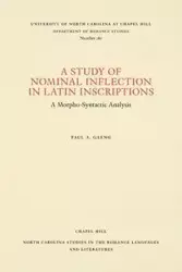 A Study of Nominal Inflection in Latin Inscriptions - Paul A. Gaeng