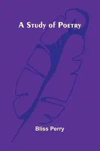 A Study of Poetry - Perry Bliss