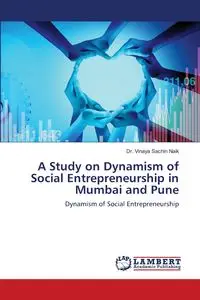 A Study on Dynamism of Social Entrepreneurship in Mumbai and Pune - Naik Dr. Vinaya Sachin