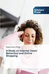 A Study on Internet Users' Behaviour and Online Shopping - Siringi Ranjit Kumar