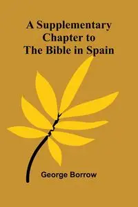 A Supplementary Chapter to the Bible in Spain - George Borrow