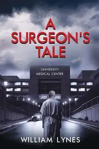 A Surgeon's Tale - William Lynes