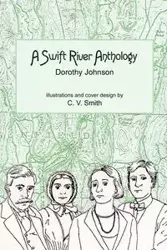 A Swift River Anthology - Johnson Dorothy