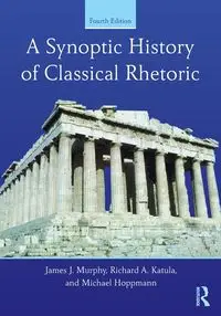 A Synoptic History of Classical Rhetoric - James J. Murphy