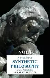 A System of Synthetic Philosophy - First Principles - Vol. I - Spencer Herbert