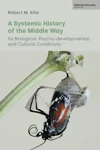 A Systemic History of the Middle Way - Ellis Robert M.