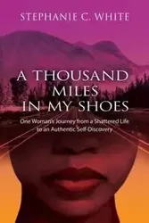 A  THOUSAND MILES in MY SHOES - Stephanie Whie C