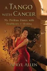 A Tango with Cancer - Allen Apryl