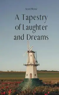 A Tapestry of Laughter and Dreams - Aron Pilviste