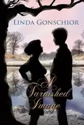 A Tarnished Image - Linda Gonschior