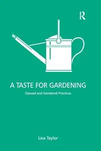 A Taste for Gardening - Taylor Lisa