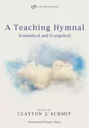 A Teaching Hymnal - Clayton J. Schmit