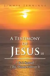 A Testimony of Jesus 18 - Jimmie Jennings