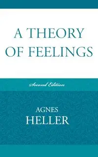 A Theory of Feelings - Agnes Heller