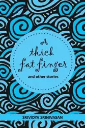 A Thick Fat Finger - Srinivasan Srividya