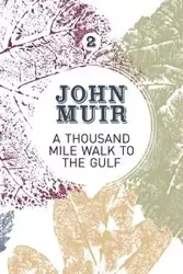 A Thousand-Mile Walk to the Gulf - John Muir