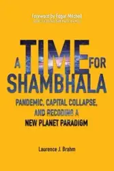 A Time for Shambhala - Laurence J. Brahm