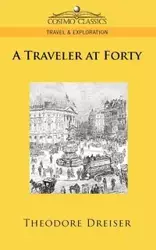 A Traveler at Forty - Theodore Dreiser