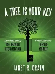 A Tree is Your Key - Janet R. Crain Dr.