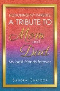 A Tribute To Mom and Dad - Sandra Chatoor