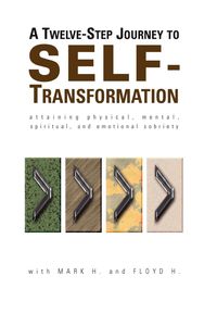 A Twelve Step Journey to Self Transformation - H. Mark