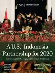 A U.S.-Indonesia Partnership for 2020 - Murray Hiebert