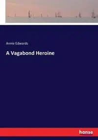 A Vagabond Heroine - Annie Edwards